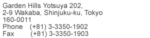 Garden Hills Yotsuya 202,2-9 Wakaba, Shinjuku-ku, Tokyo 160-0011^tel*(+81) 3-3350-1902